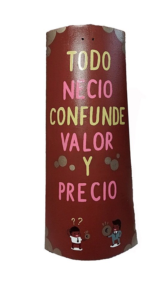 Todo necio confunde valor y precio
